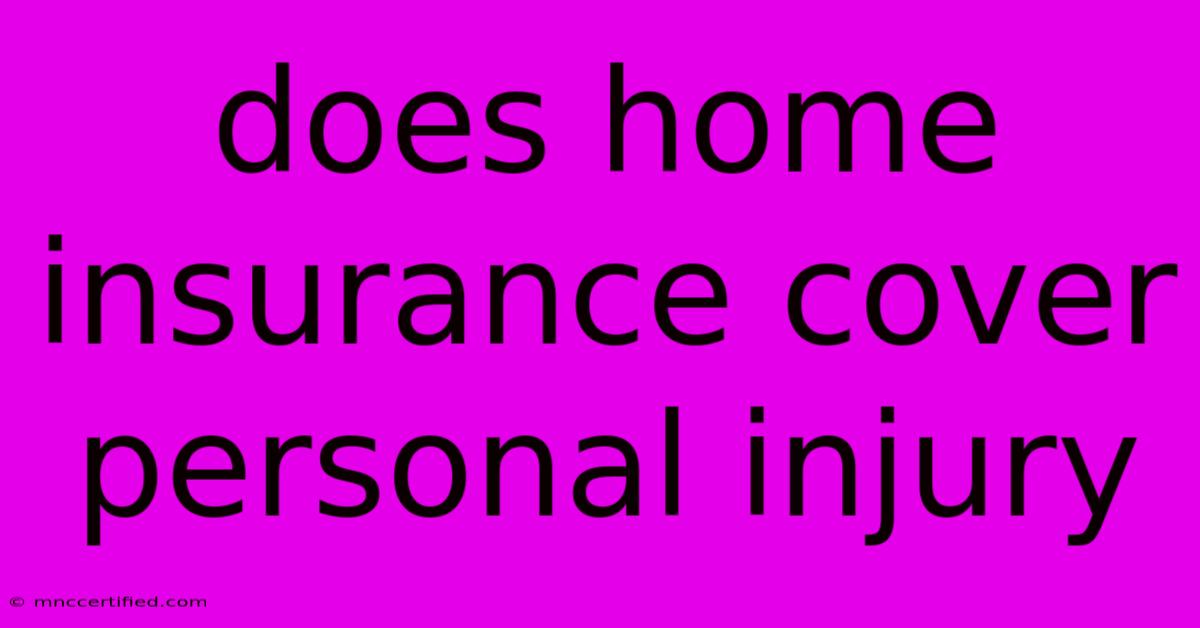 Does Home Insurance Cover Personal Injury