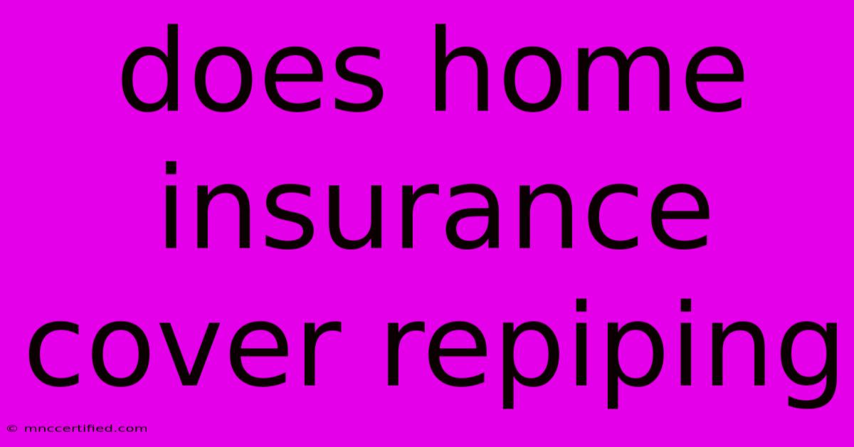 Does Home Insurance Cover Repiping