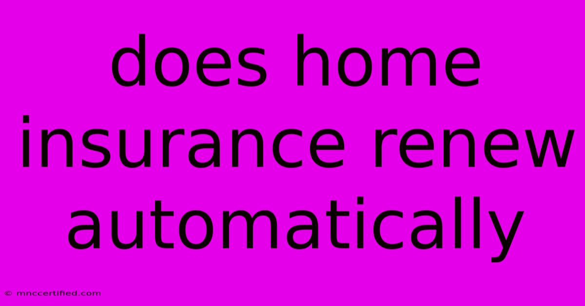 Does Home Insurance Renew Automatically