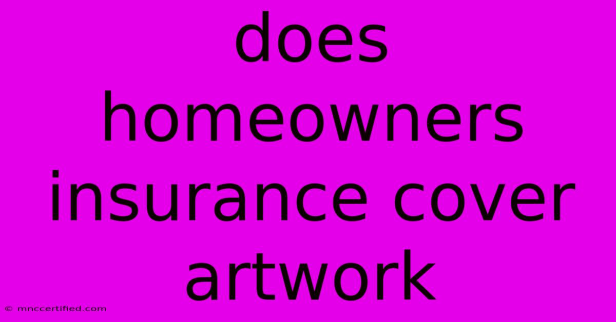 Does Homeowners Insurance Cover Artwork