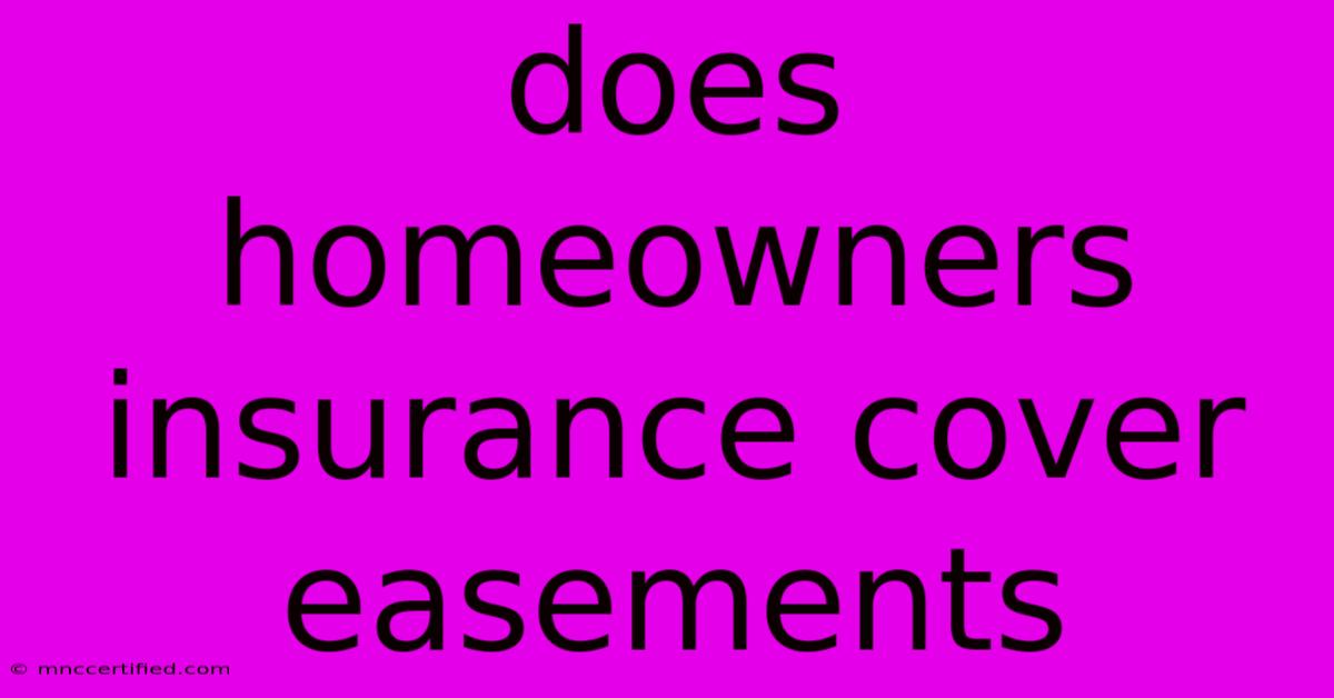 Does Homeowners Insurance Cover Easements