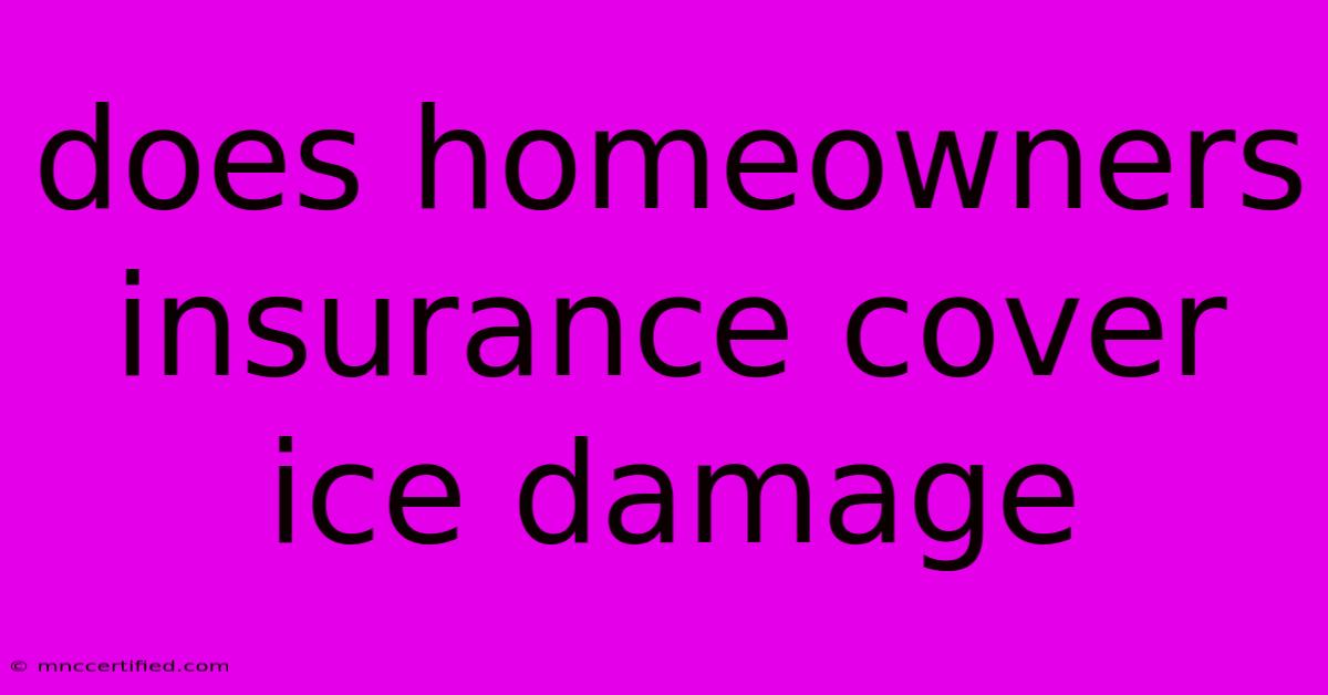 Does Homeowners Insurance Cover Ice Damage