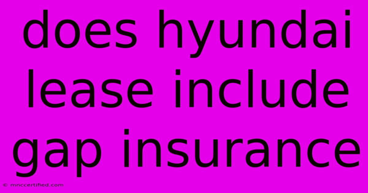 Does Hyundai Lease Include Gap Insurance