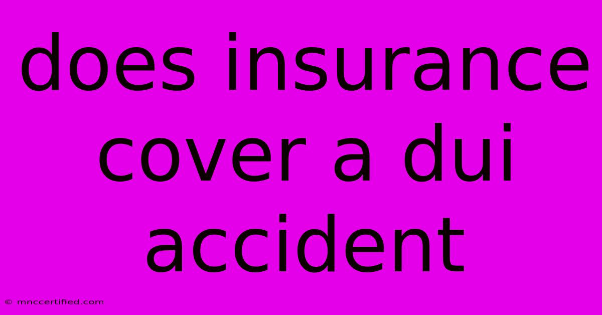 Does Insurance Cover A Dui Accident