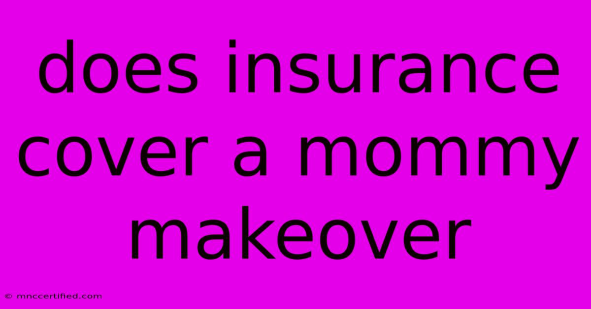 Does Insurance Cover A Mommy Makeover