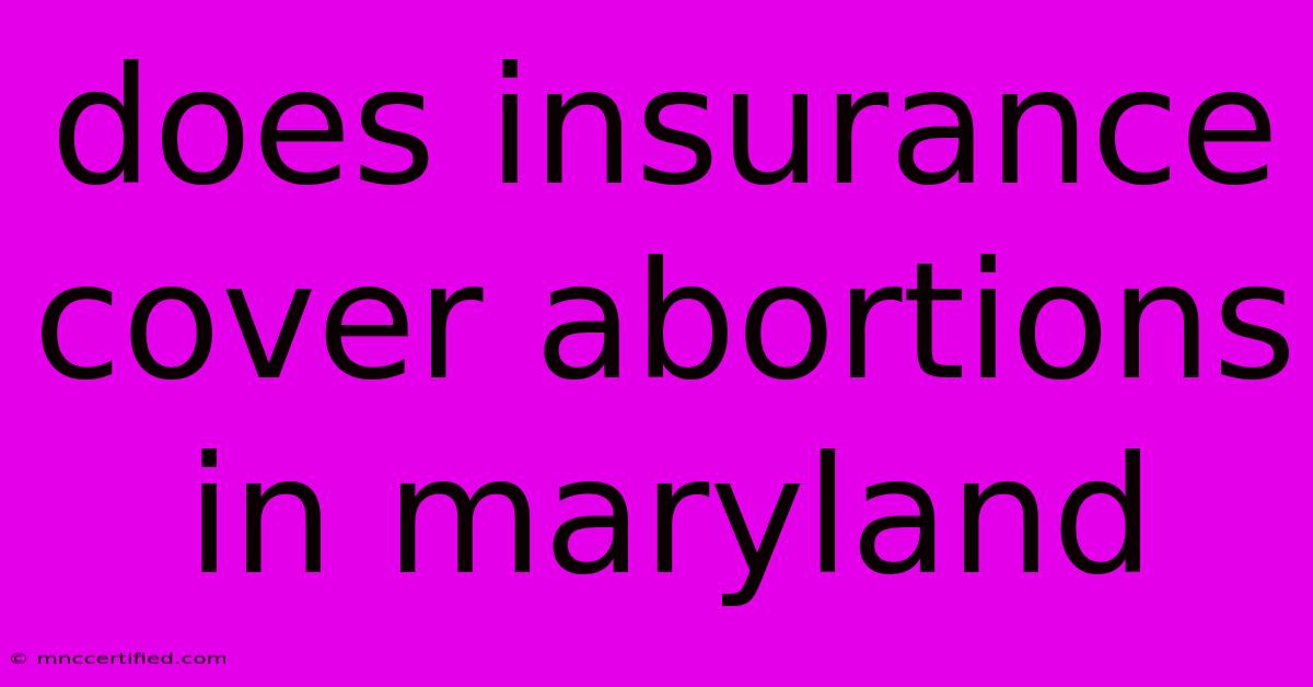 Does Insurance Cover Abortions In Maryland