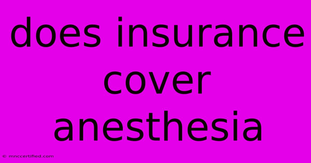 Does Insurance Cover Anesthesia