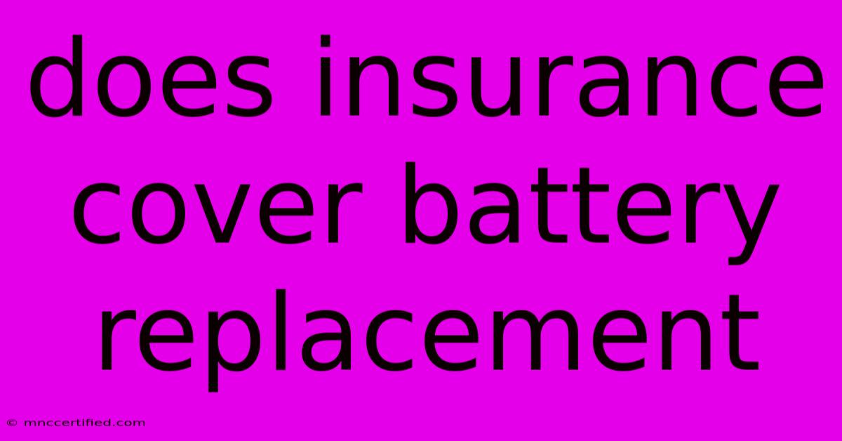 Does Insurance Cover Battery Replacement