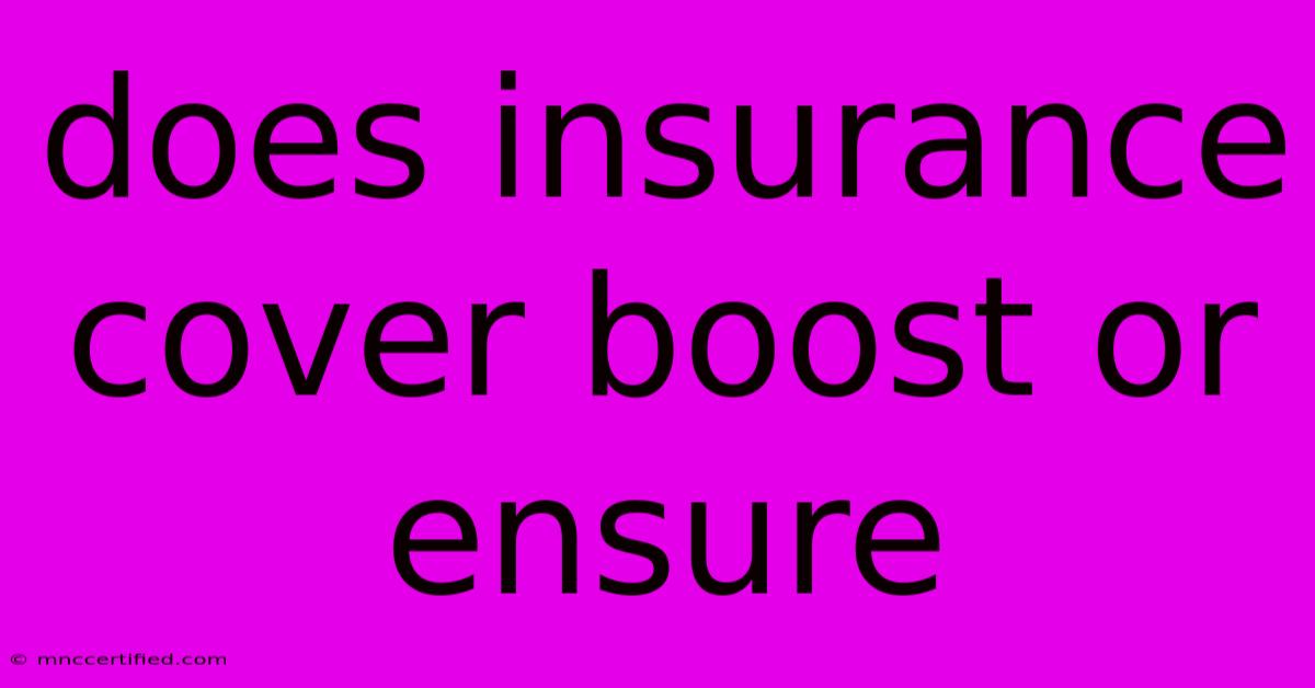 Does Insurance Cover Boost Or Ensure