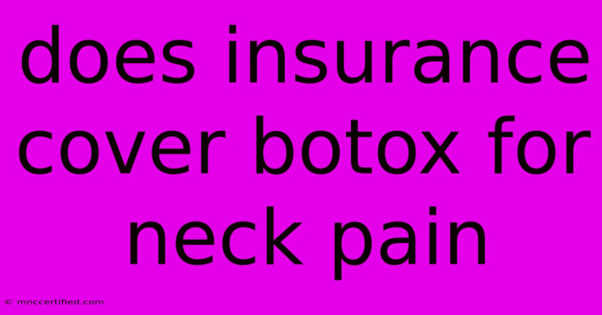 Does Insurance Cover Botox For Neck Pain