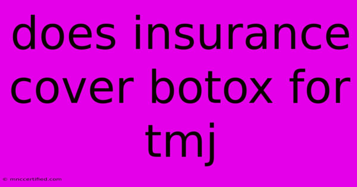 Does Insurance Cover Botox For Tmj