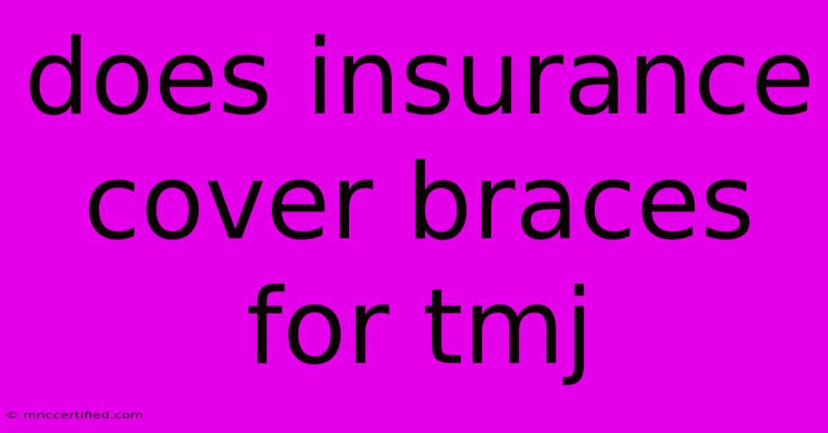 Does Insurance Cover Braces For Tmj