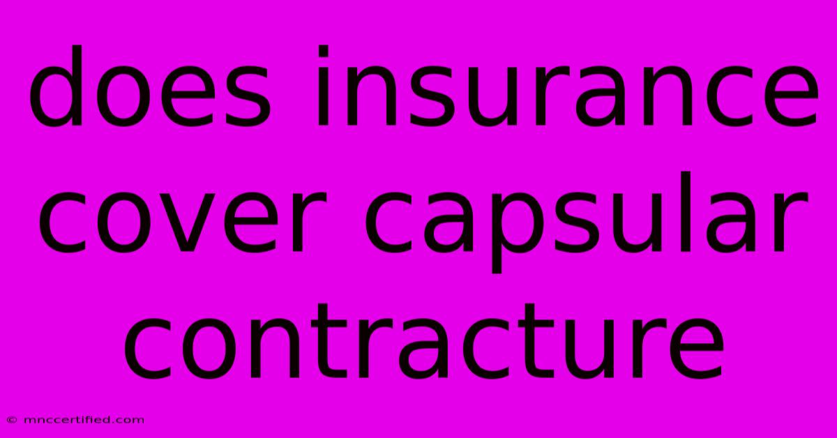 Does Insurance Cover Capsular Contracture