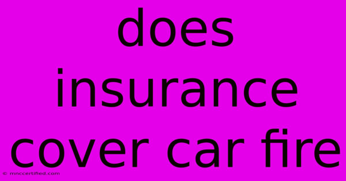 Does Insurance Cover Car Fire