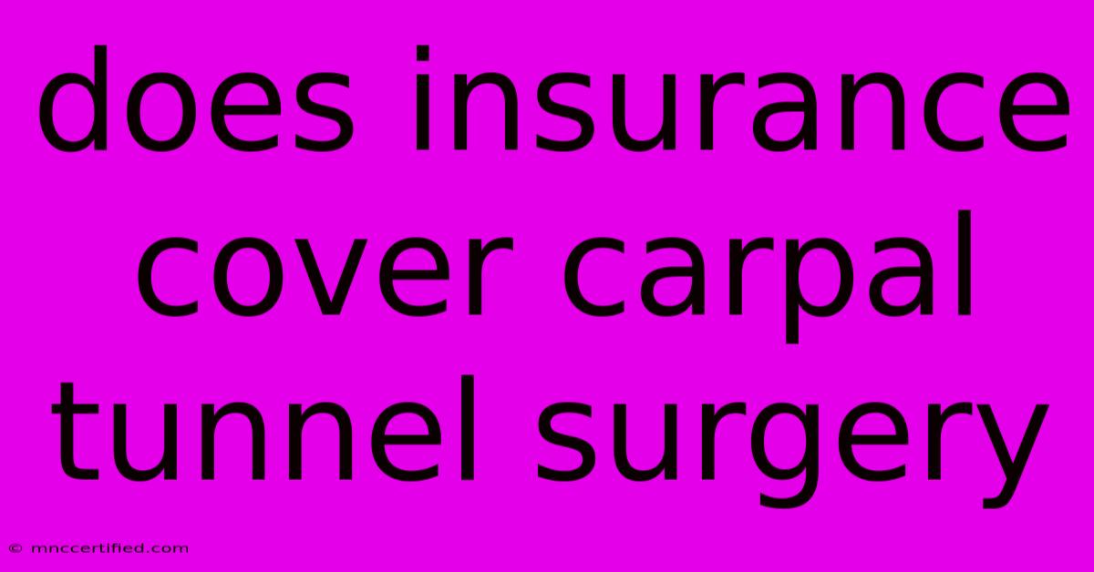 Does Insurance Cover Carpal Tunnel Surgery