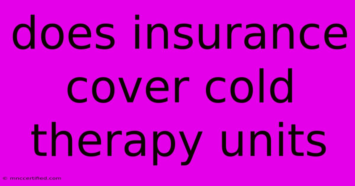 Does Insurance Cover Cold Therapy Units