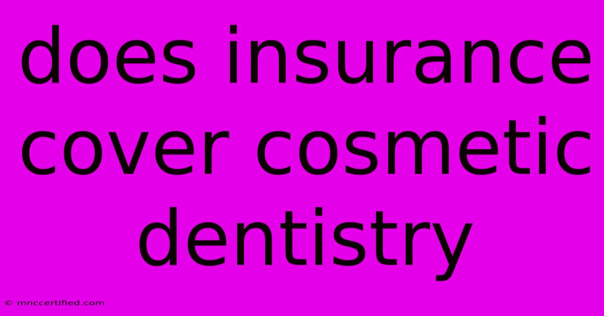 Does Insurance Cover Cosmetic Dentistry