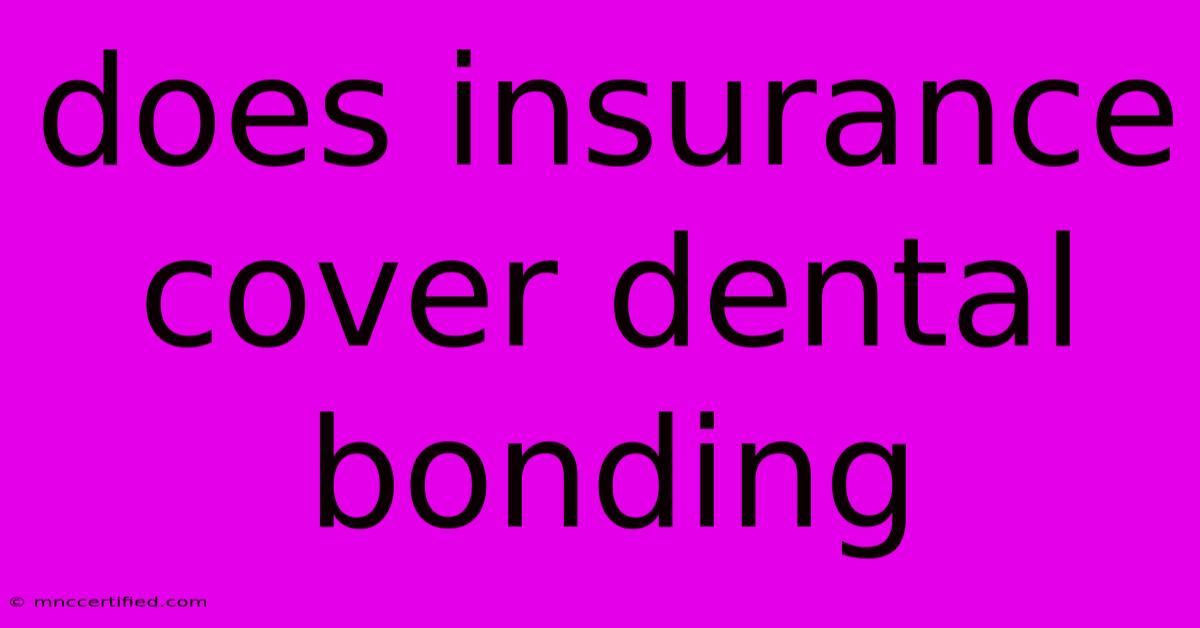 Does Insurance Cover Dental Bonding