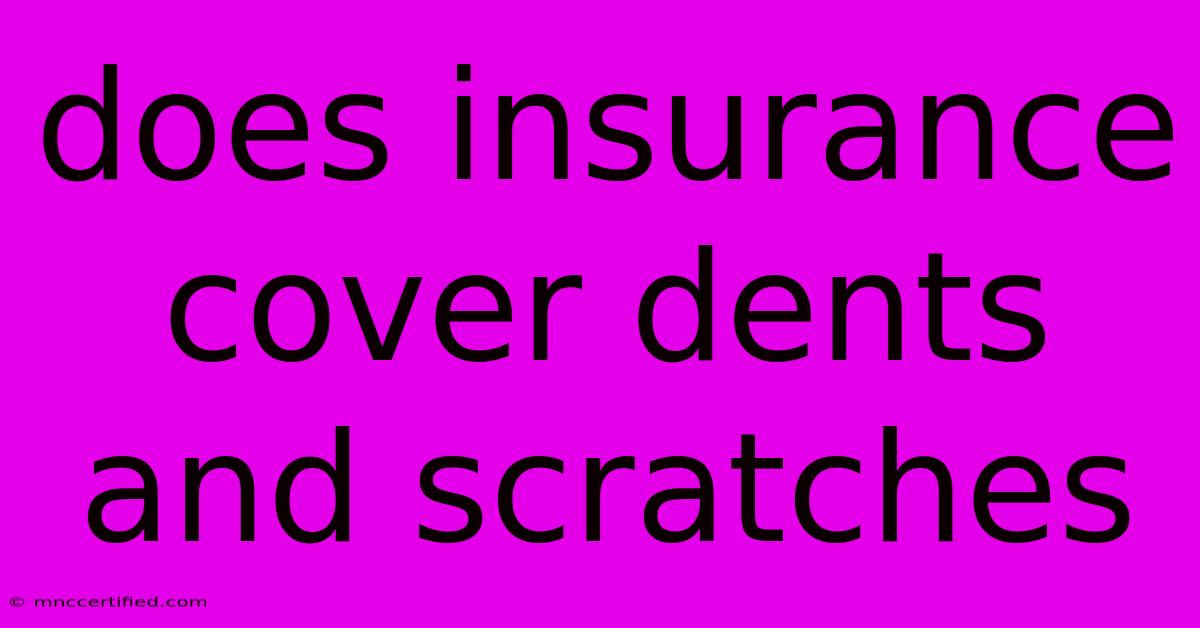 Does Insurance Cover Dents And Scratches