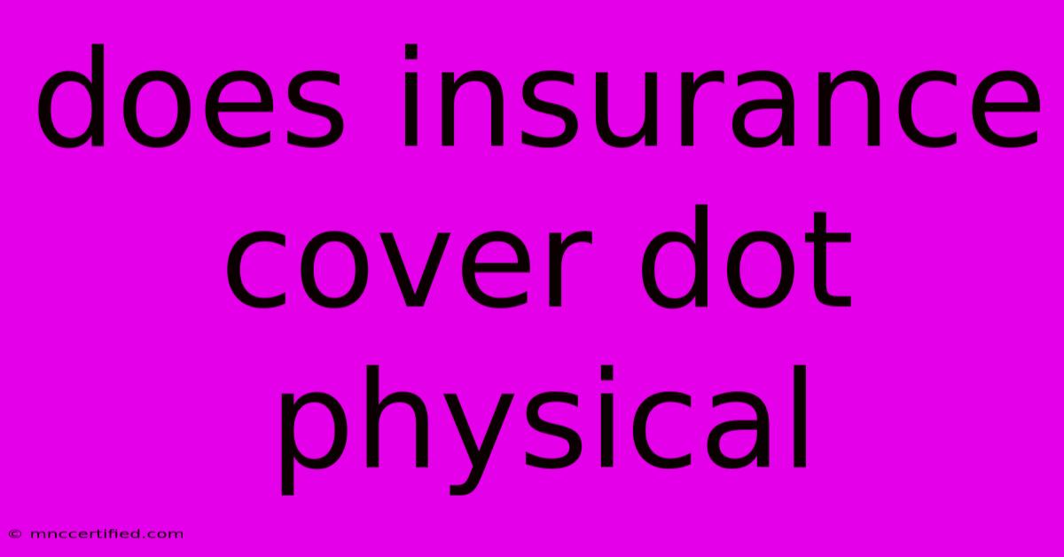 Does Insurance Cover Dot Physical