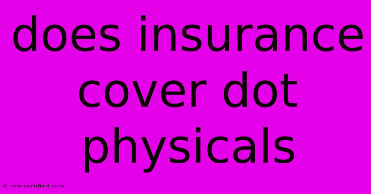 Does Insurance Cover Dot Physicals