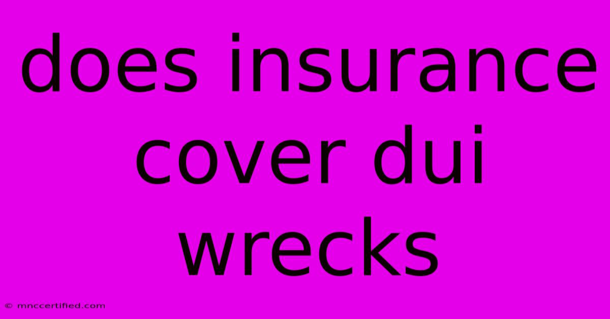 Does Insurance Cover Dui Wrecks