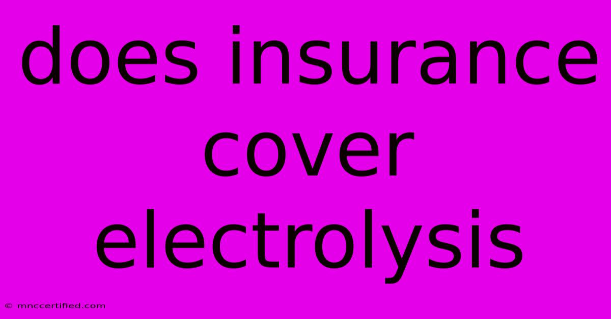 Does Insurance Cover Electrolysis