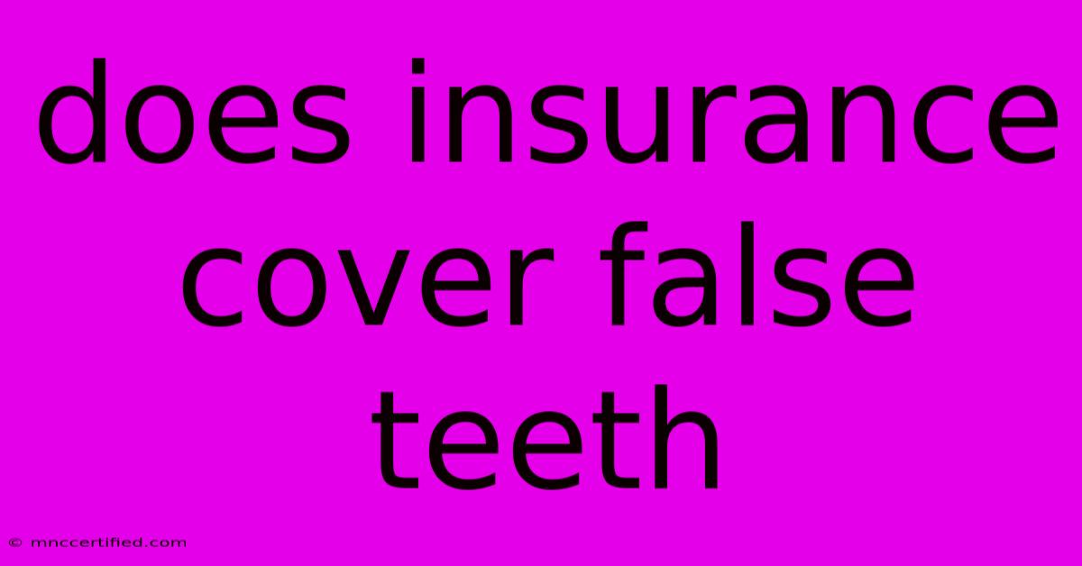 Does Insurance Cover False Teeth