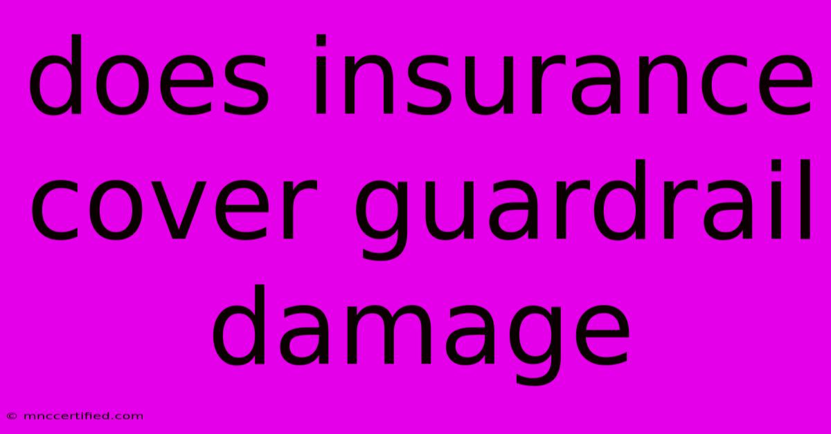 Does Insurance Cover Guardrail Damage