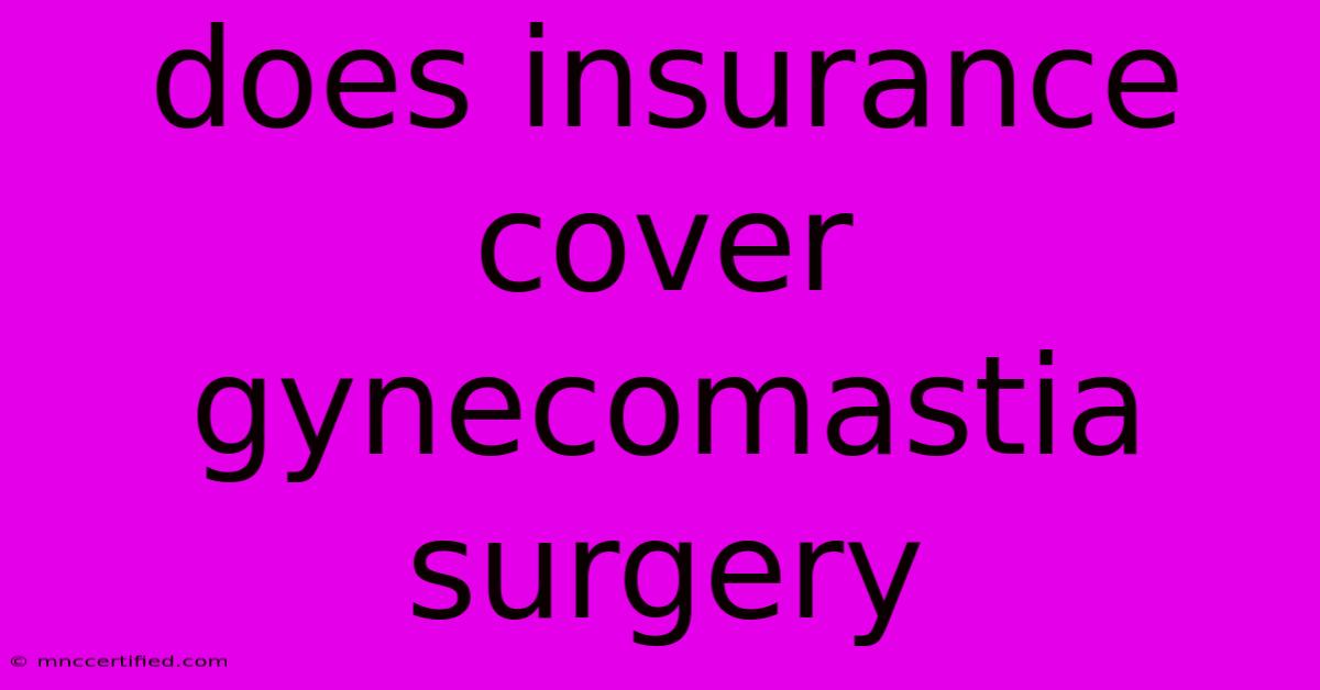 Does Insurance Cover Gynecomastia Surgery