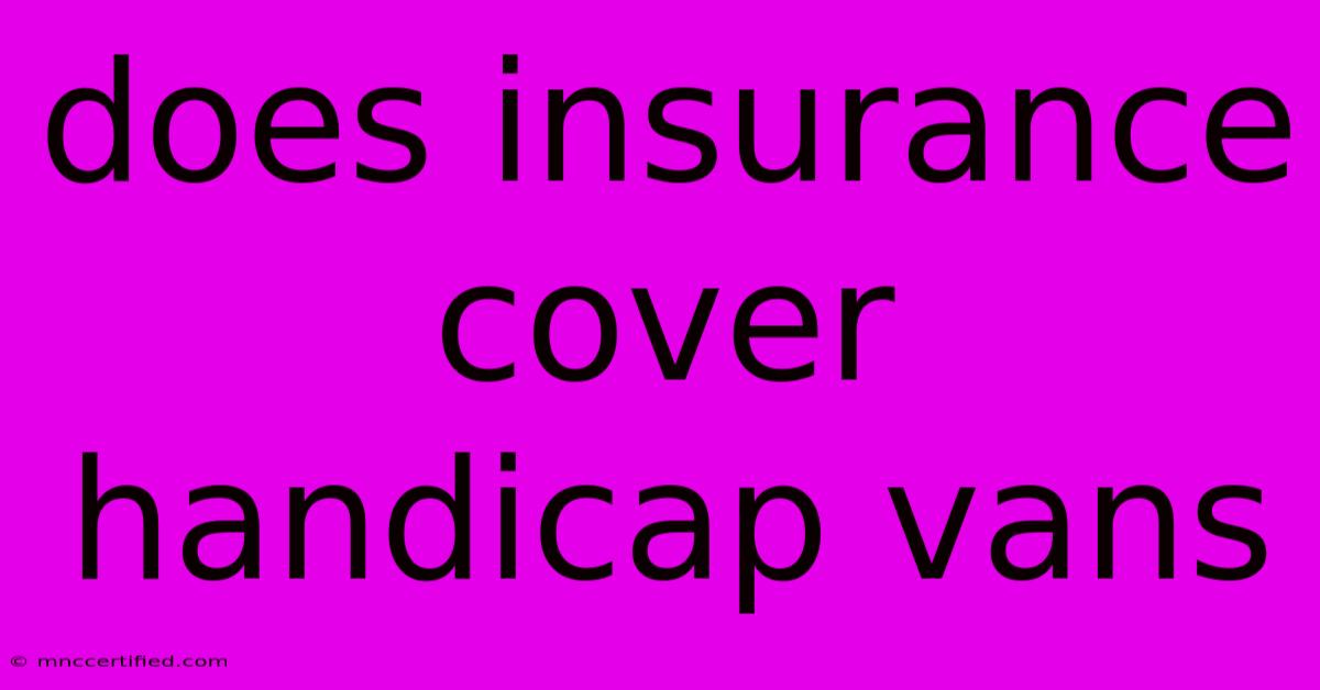 Does Insurance Cover Handicap Vans