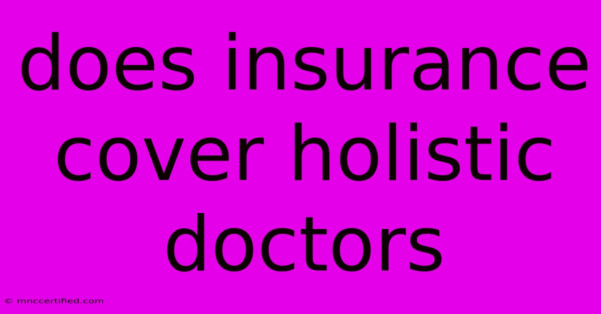 Does Insurance Cover Holistic Doctors