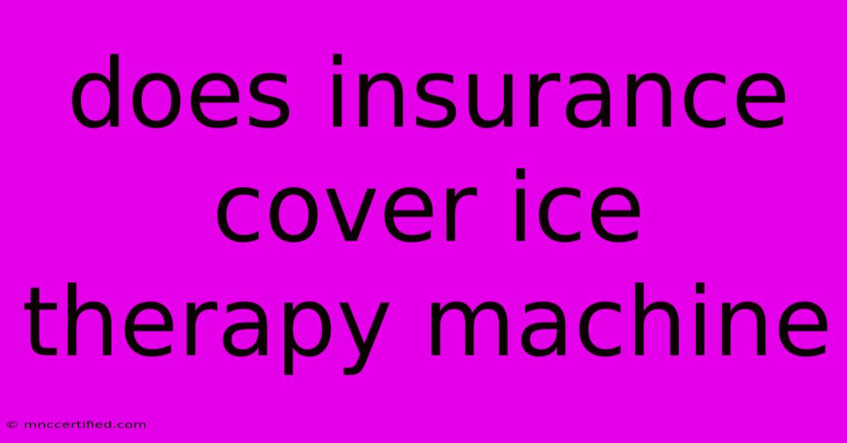 Does Insurance Cover Ice Therapy Machine