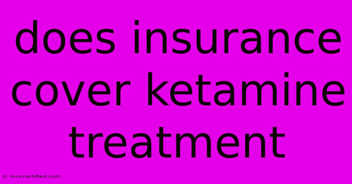 Does Insurance Cover Ketamine Treatment