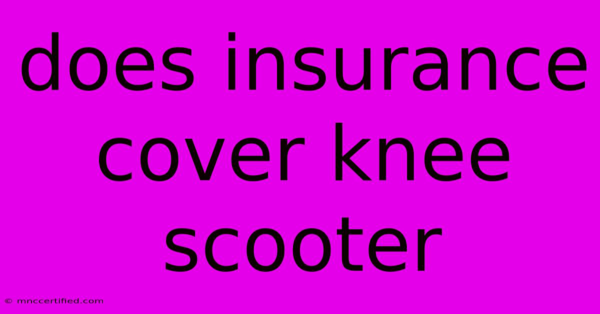 Does Insurance Cover Knee Scooter