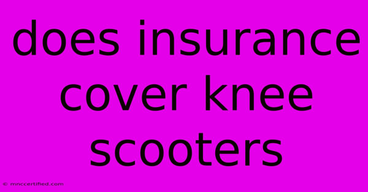 Does Insurance Cover Knee Scooters