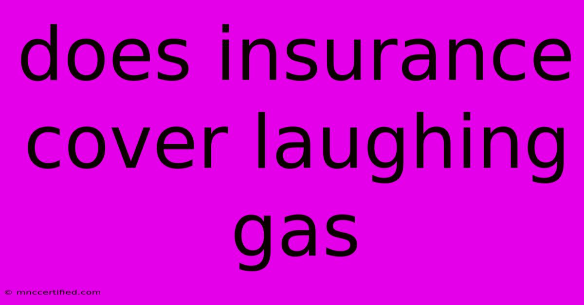 Does Insurance Cover Laughing Gas