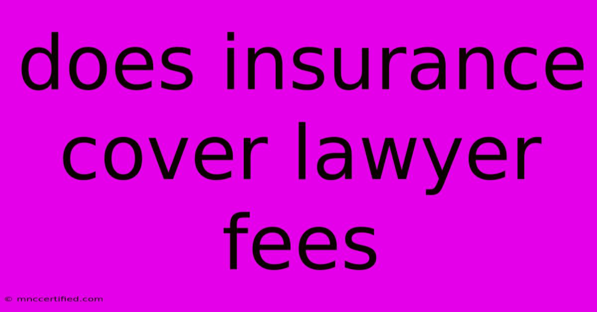 Does Insurance Cover Lawyer Fees