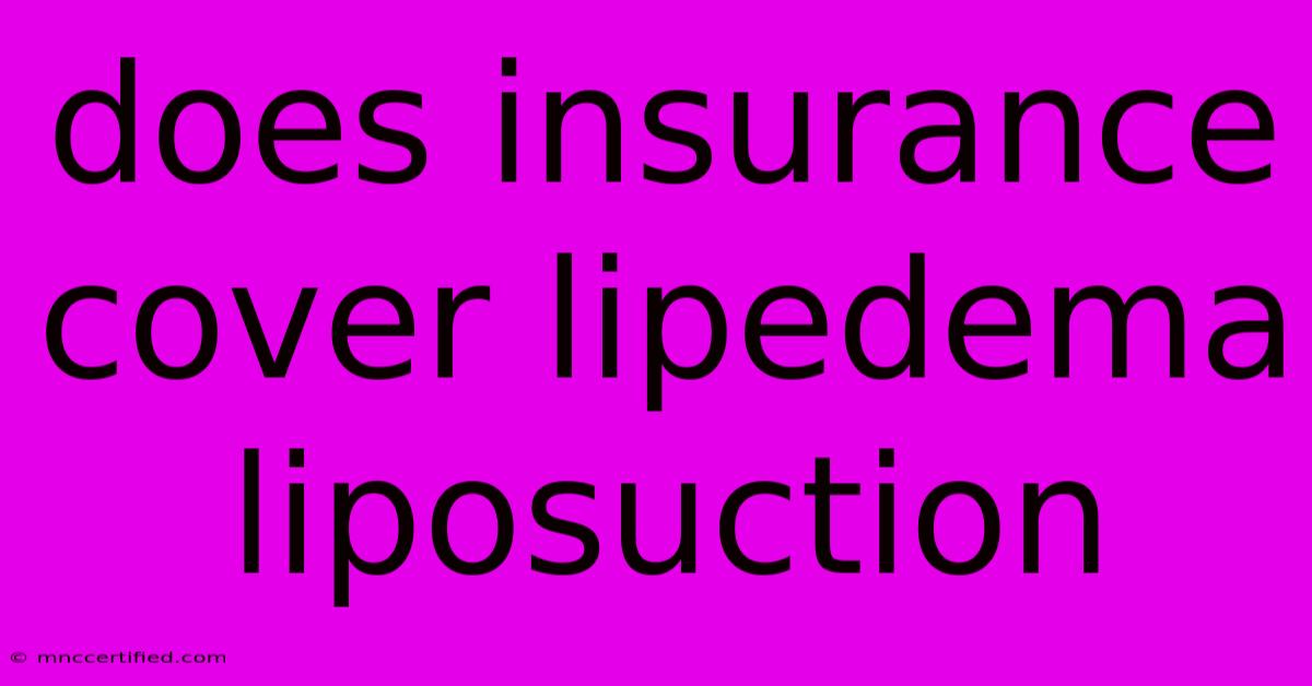 Does Insurance Cover Lipedema Liposuction