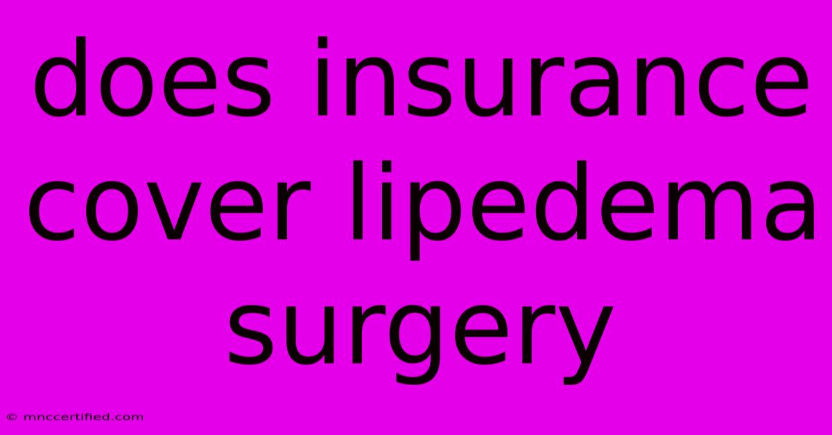 Does Insurance Cover Lipedema Surgery