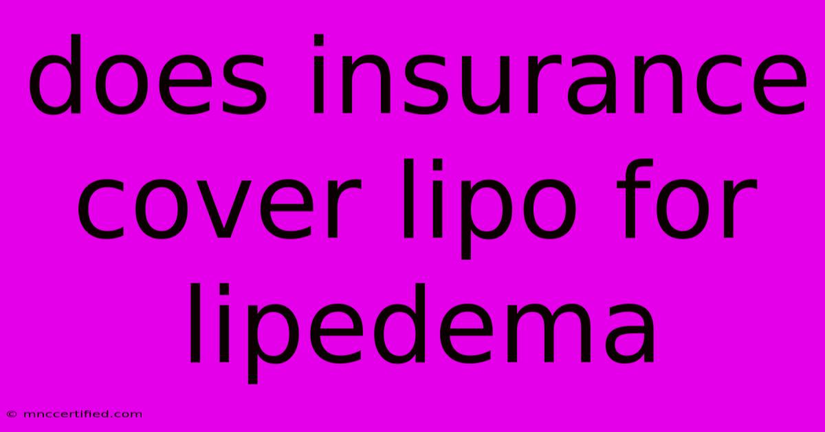 Does Insurance Cover Lipo For Lipedema