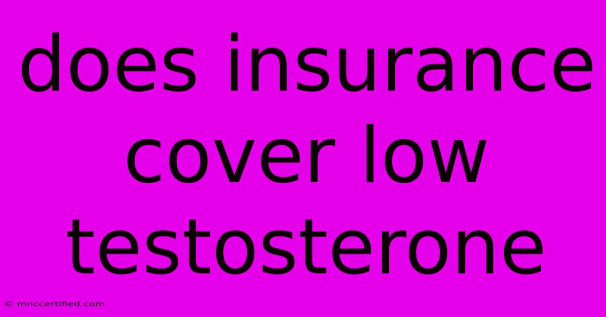 Does Insurance Cover Low Testosterone