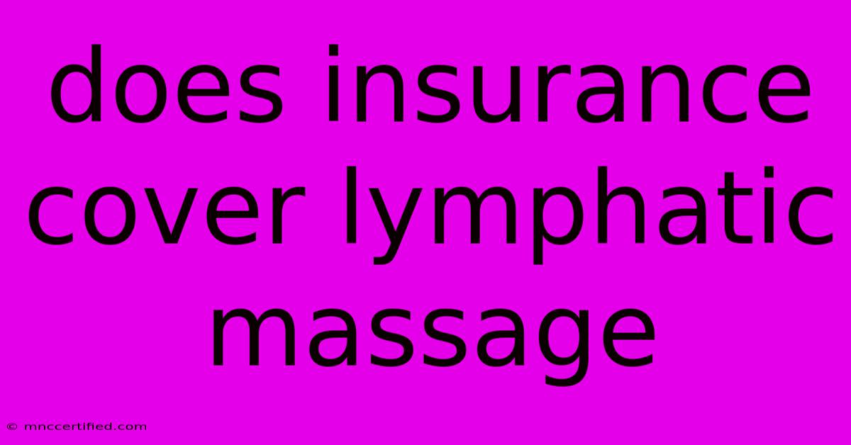 Does Insurance Cover Lymphatic Massage