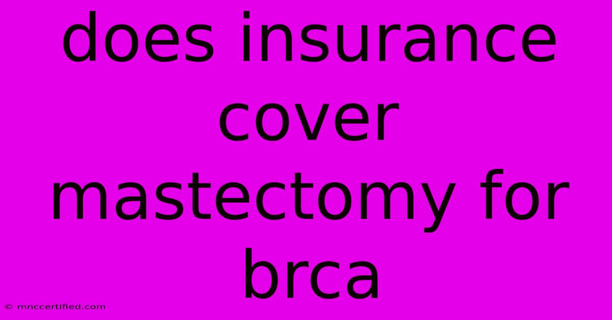 Does Insurance Cover Mastectomy For Brca