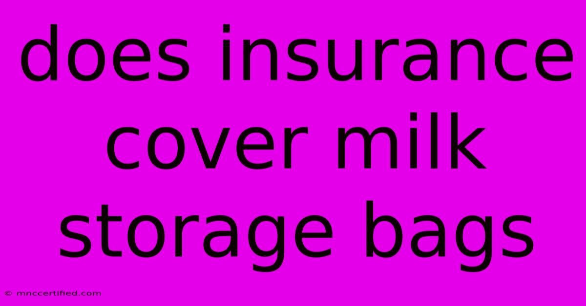 Does Insurance Cover Milk Storage Bags