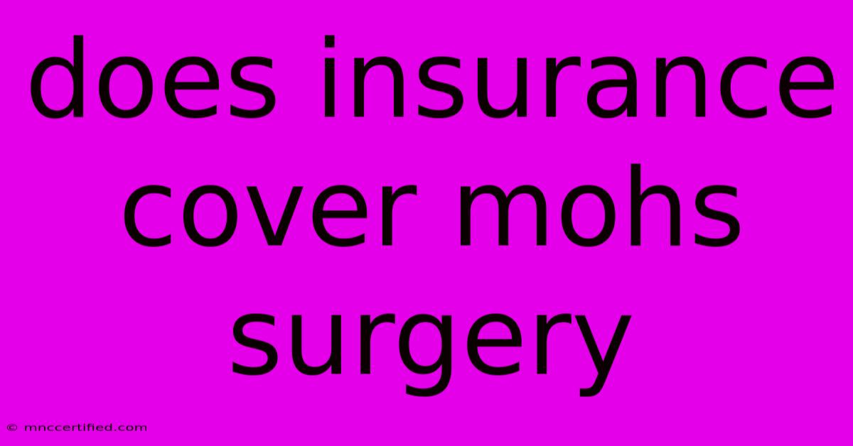 Does Insurance Cover Mohs Surgery