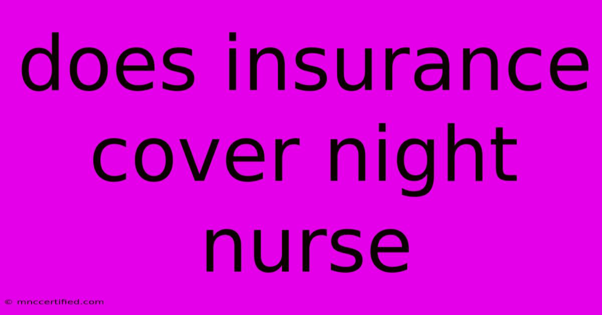 Does Insurance Cover Night Nurse