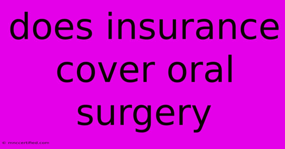 Does Insurance Cover Oral Surgery