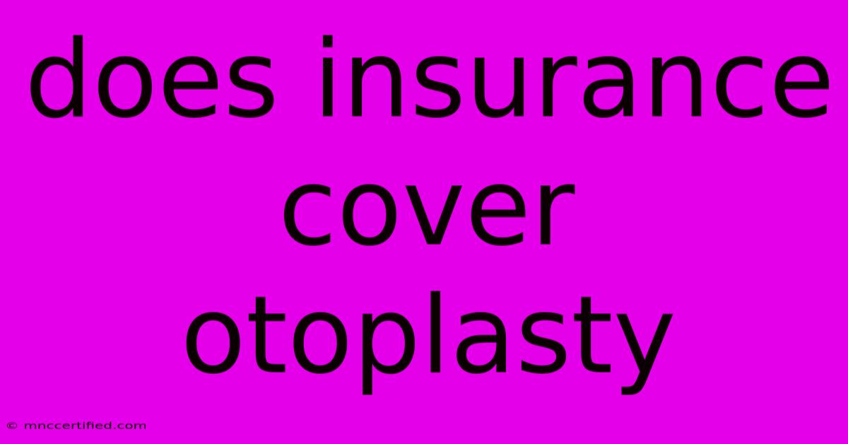 Does Insurance Cover Otoplasty