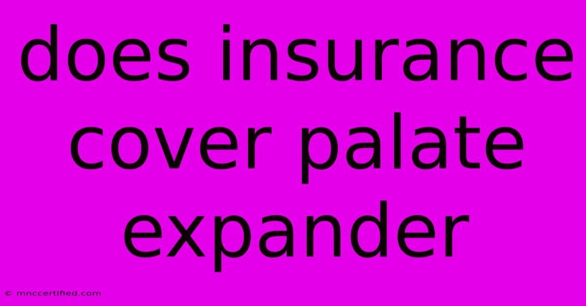 Does Insurance Cover Palate Expander